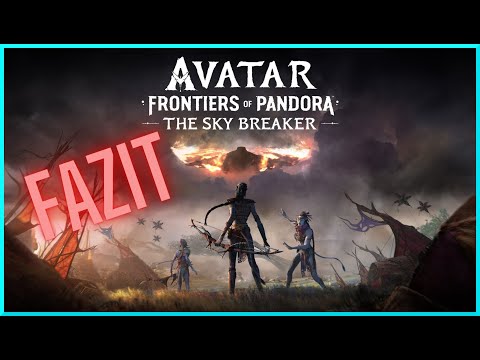 Lohnt sich THE SKY BREAKER | Das kleine Fazit zum AVATAR DLC