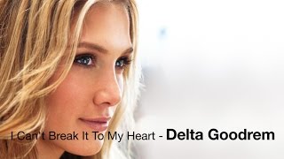 Delta Goodrem Lyric Video - I Can&#39;t Break It To My Heart