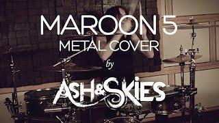 Maroon 5 - Don&#39;t Wanna Know (Metal cover by Ash &amp; Skies)
