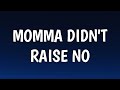 Garret Biggs - Momma Didn't Raise No (Lyrics)