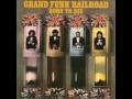 Grand Funk Railroad - Talk to the people