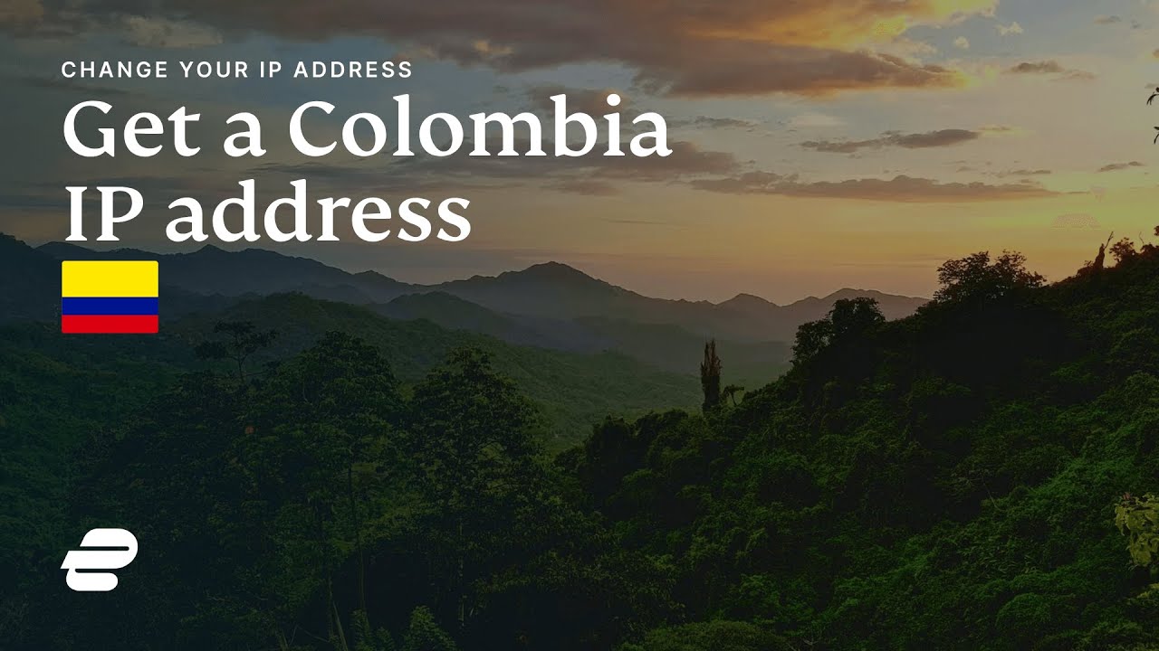 How to get a Colombia IP address 🇨🇴