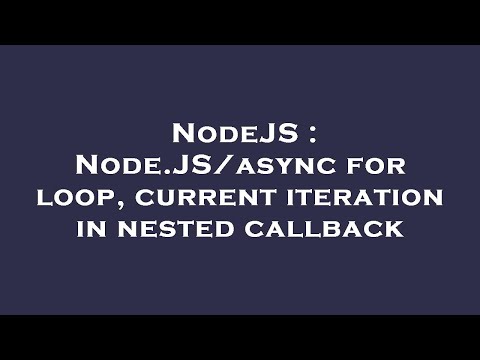 Nodejs Node Jsasync For Loop Current Iteration In Nested Callback