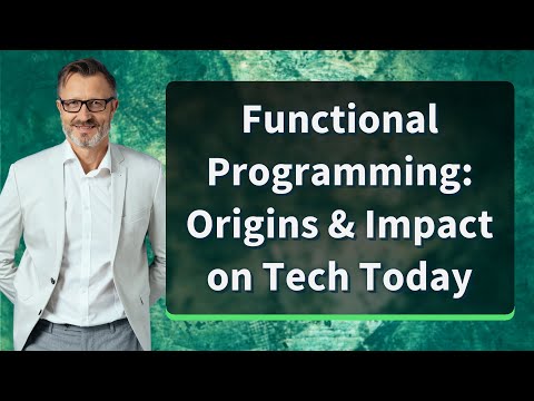 Functional Programming: Origins & Impact on Tech Today