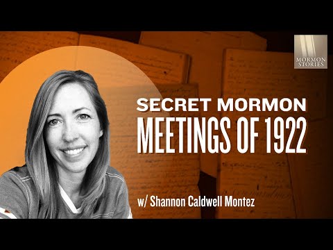 The Secret Mormon Meetings of 1922 - Shannon Caldwell Montez Ep. 1346