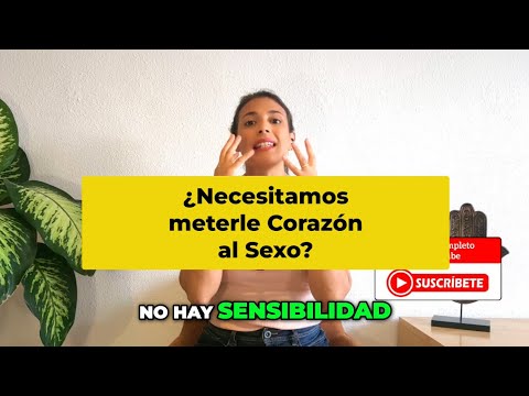 Emociones y #Sexualidad: ¿Es necesario meterle Corazón al Sexo?