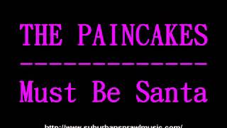 The Paincakes - Must Be Santa