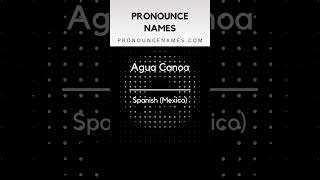 How to pronounce Agua Canoa