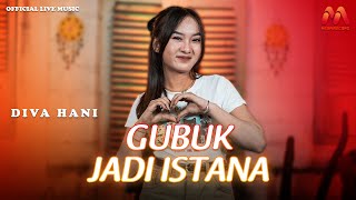Download lagu Diva Hani - Gubuk Jadi Istana ( Live Music) mp3 Download lagu Diva Hani - Gubuk Jadi Istana ( Live Music) mp3
