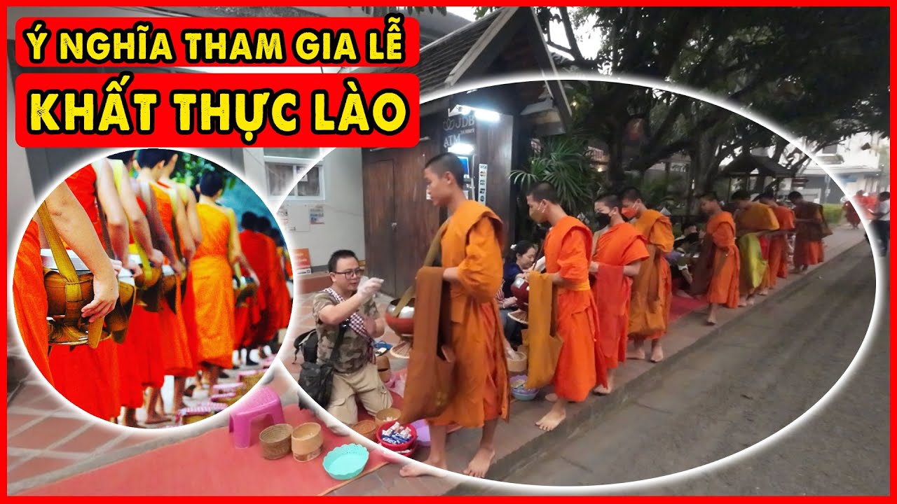 Rất Thiếu Sót khi đến Lào mà không tham gia Lễ Hội Khất Thực Tak Bat