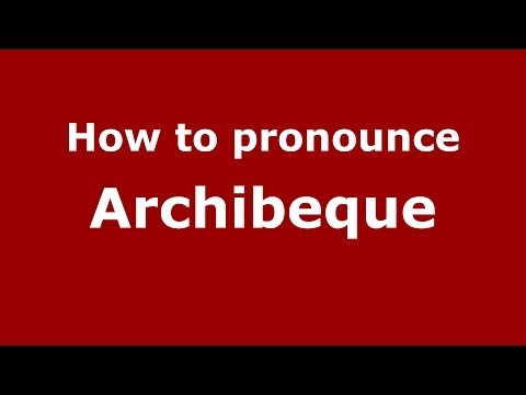 How to pronounce Archibeque (French/France) - PronounceNames.com