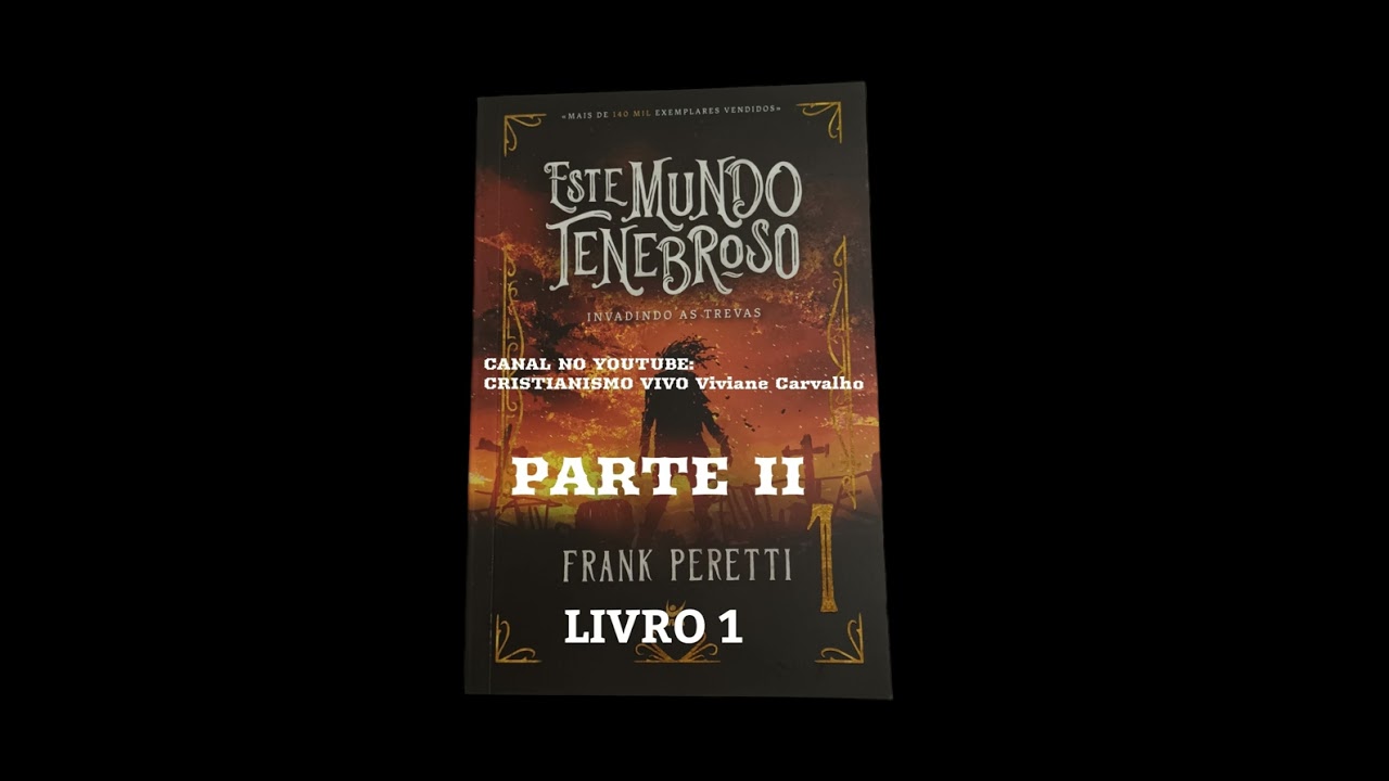 ESTE MUNDO TENEBROSO - LIVRO I - PARTE II - (FRANK PERETTI)