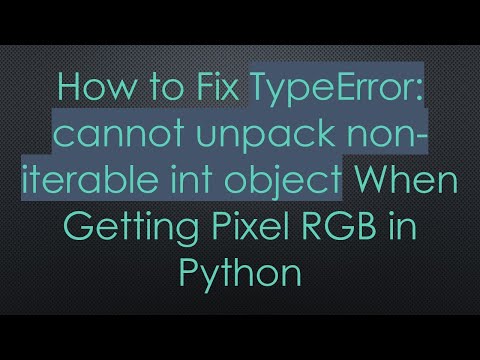 Cannot Unpack Non Iterable Int Object In Python