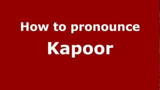 How to pronounce Kapoor