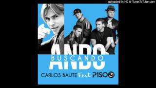 Carlos Baute Ft. Piso 21 - Ando Buscando (Official Audio)