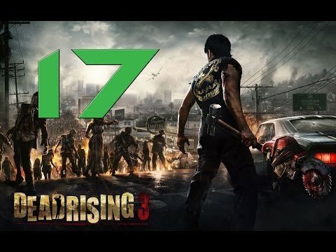 Lets Play DEAD RISING 3 Deutsch Part 17 German Walkthrough Gameplay 1080p