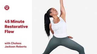 45 Minute Restorative Flow with Chelsea Jackson Roberts | lululemon