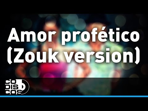 Amor Profético, Profetas, Versión Zouk - Audio