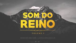 Dono Do Meu Ser - Laura Souguellis [Som do Reino - Vol 1]
