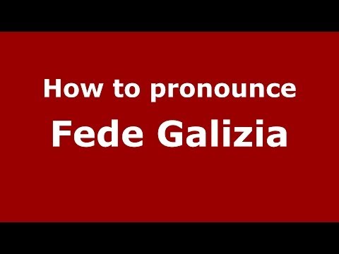 How to pronounce Fede Galizia (Italian/Italy) - PronounceNames.com