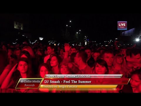 DJ Smash - Feel The Summer (Live @ День Города Бельцы) (23.05.16)