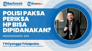 Apakah Pasal Pidana Bisa Menjerat Tindakan Polisi saat Memeriksa Paksa HP Warga Sipil?