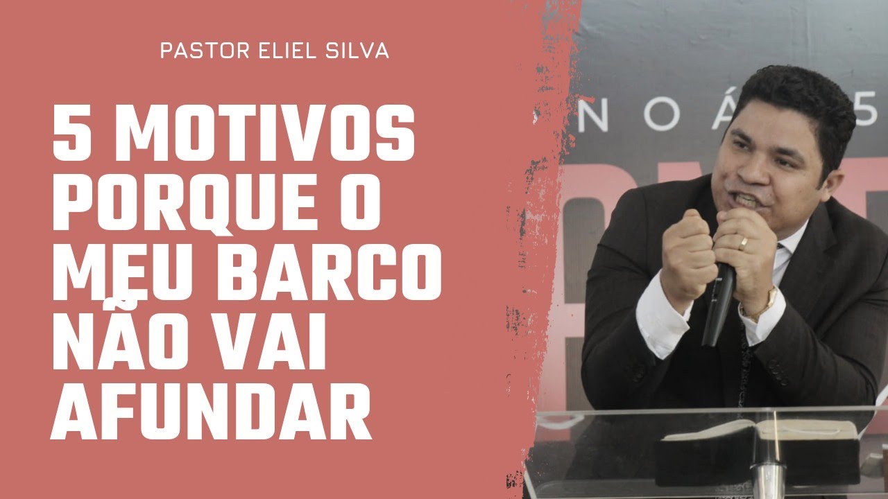 Pr. Eliel Silva | 5 Motivos Por que o meu Barco Não vai  Afundar | 2021