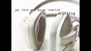 Jel Ford & Oscar Charlie -- Drifting - Sampler