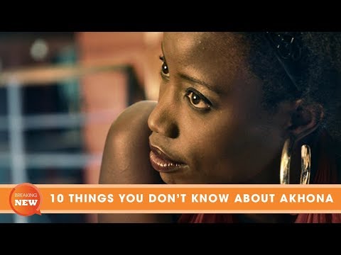 10 THINGS YOU DON’T KNOW ABOUT AKHONA