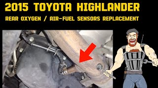 2015 - 2016 TOYOTA HIGHLANDER REAR OXYGEN 02 AIR-FUEL SENSORS REPLACEMENT TUTORIAL ( REAR POST CAT )