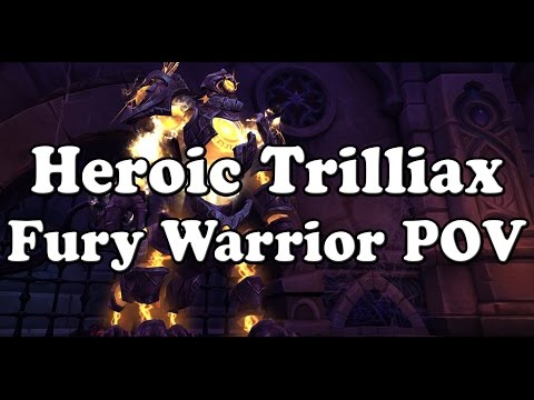Heroic Trilliax Fury Warrior POV