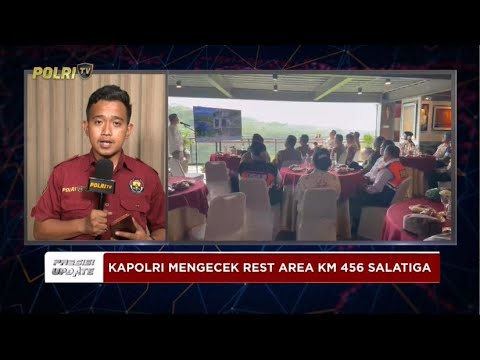 PRESISI UPDATE: LIVE - KAPOLRI LAKUKAN PENGECEKAN REST AREA KM 456 SALATIGA 05/04/2025 18.16