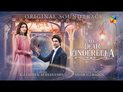 My Dear Cinderella - Original Song - A Magical Melody Ft. Khaqan & Zara  🎙️ Ali Zafar & Afshan Fawad