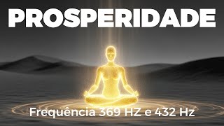 Meditação Para Atrair Prosperidade e Abundância | Frequência 369 Hz e 432 Hz