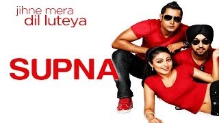 Supna - Video Song  Jihne Mera Dil Luteya  Gippy G