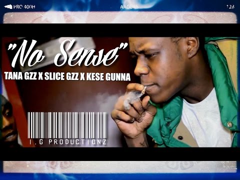 Tana Gzz X Slice Gzz X Kese Gunna - No Sense