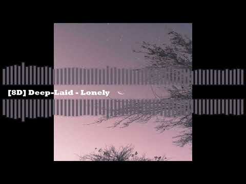 Deep-laid - Lonely [🎧8D]