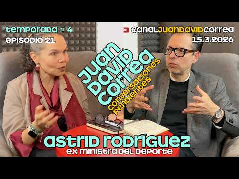 Juan David Correa - Conversaciones pendientes. Con Astrid Rodríguez.