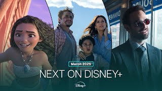 Disney+ (Plus) Next On Disney+ | March 2025