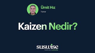 Sibel Taşhan, Ümit Hız'a Soruyor: Kaizen Nedir?