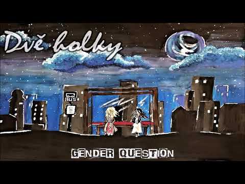 Gender Question - Gender Question - Dvě holky [OFFICIAL AUDIO VIDEO 2021]