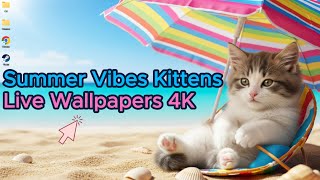 🌊Summer Vibes Kittens🐾[4K Live Wallpapers]