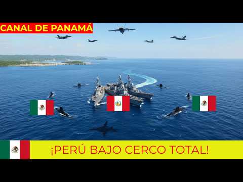 México Despliega 18 F-18 y Submarinos — Flota Peruana Cercada en Panamá