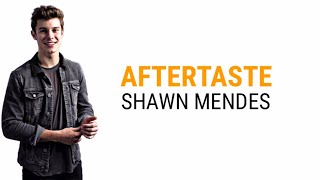 Shawn Mendes - Aftertaste (lyrics)