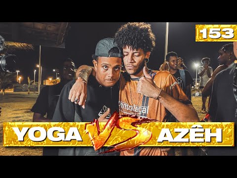 YOGA x AZÊH - Batalha da Torre 153ª edição (SEMI)