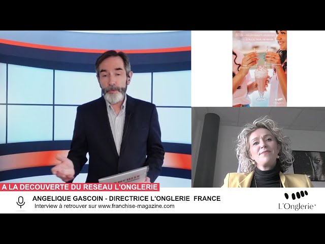 « L’interview vidéo des franchiseurs » Angélique Gascoin, L&rsquo;Onglerie nous fait découvrir l&rsquo;enseigne