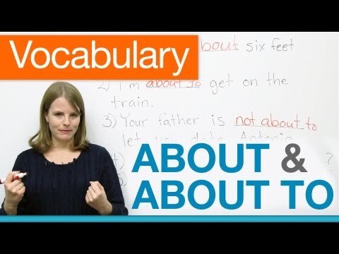 English Vocabulary - ABOUT, ABOUT TO, NOT ABOUT TO