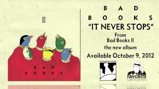 Bad Books &quot;It Never Stops&quot;