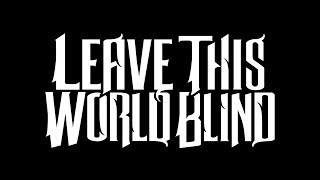 Leave This World Blind - Frozen Feathers