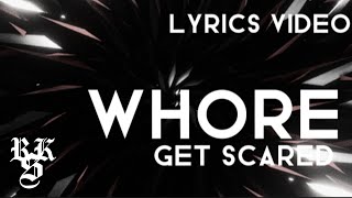 Get Scared - Whore (Lyrics Video)